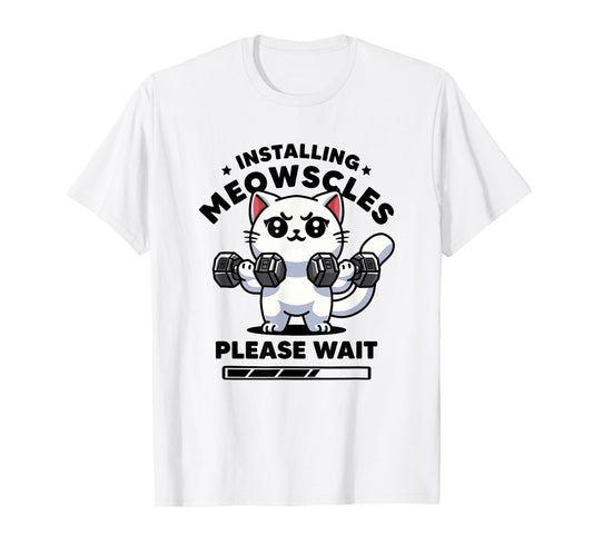 Installing Meowscles Please Wait Cat Funny Gym Quote Cat T-Shirt