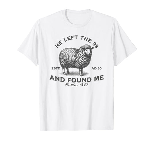 Bible He Left The 99 To Find Me Christian T-Shirt