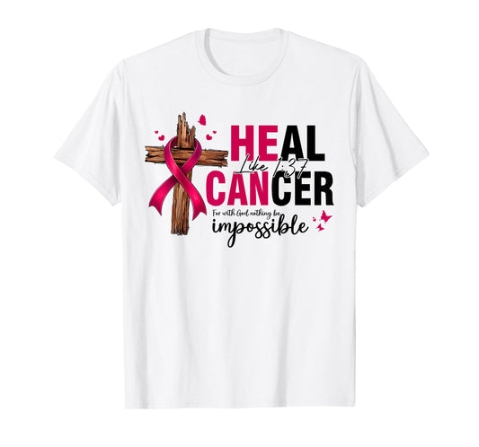 Heal Cancer Christian Believe God Breast Cancer Women T-Shirt