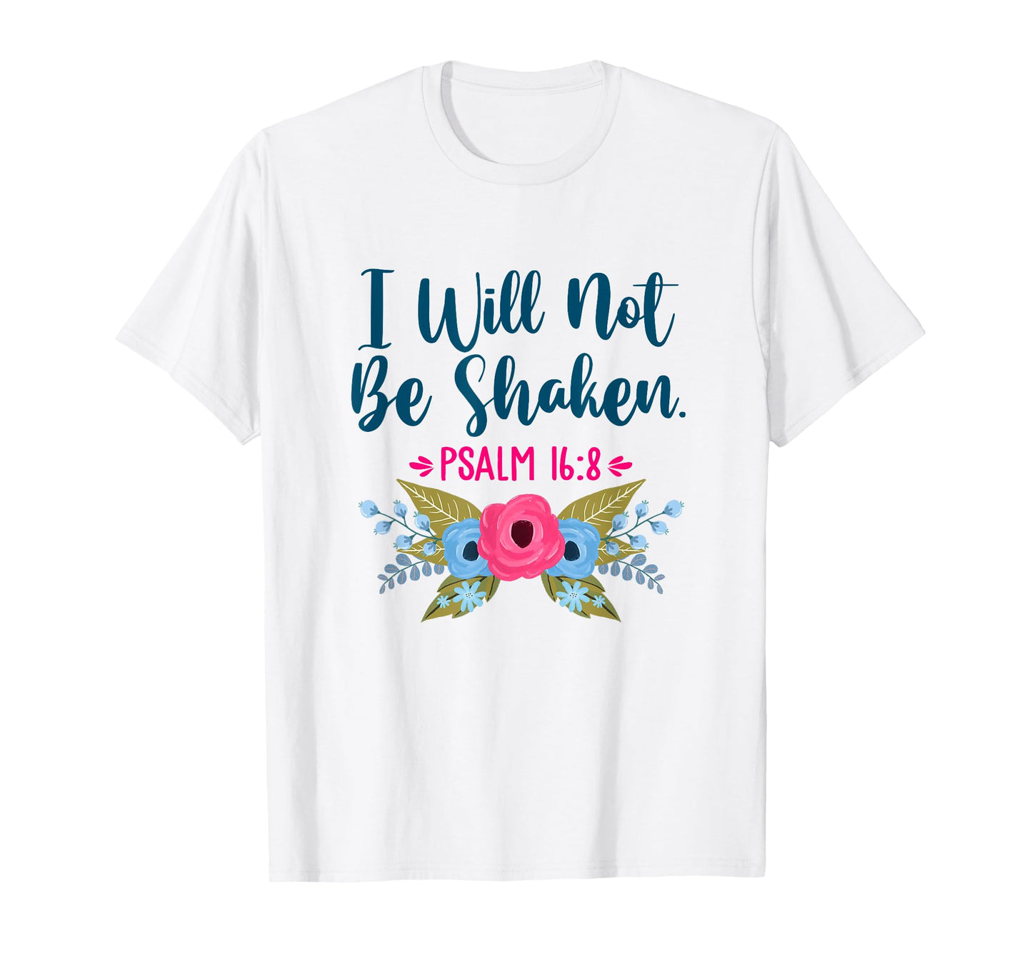 I Will Not Be Shaken Psalm 16:8 Christian Faith Jesus God T-Shirt
