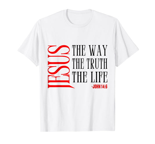 Jesus The Way Truth Life John 14 6 Christian Bible Verse T-Shirt