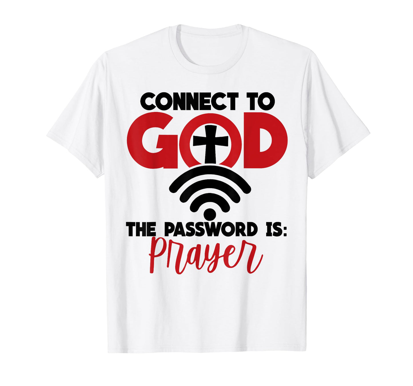 Connect To God The Password Is Prayer T-Shirt