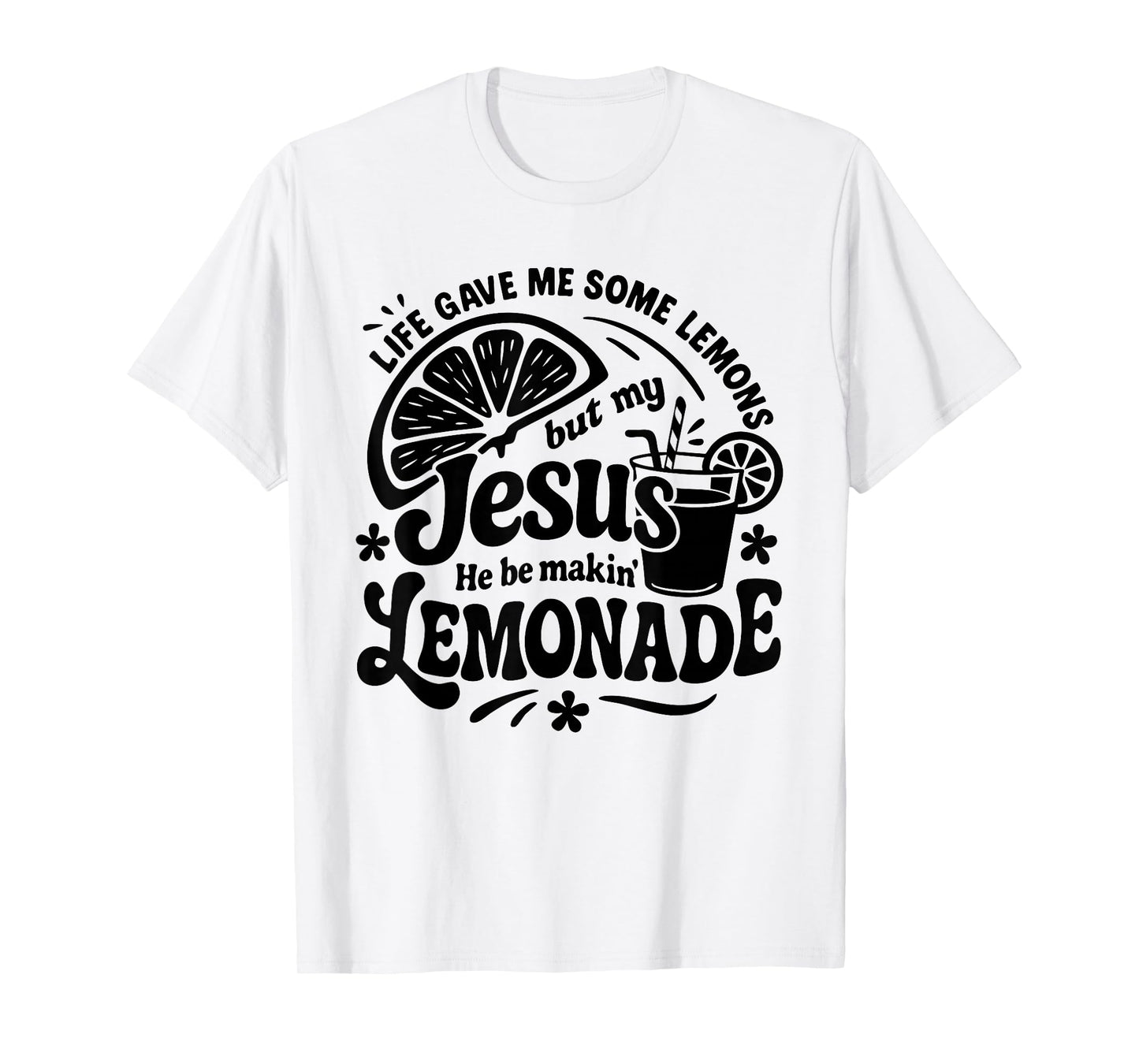 Jesus He Be Making Lemonade Funny Quote Groovy Lemons Lover T-Shirt