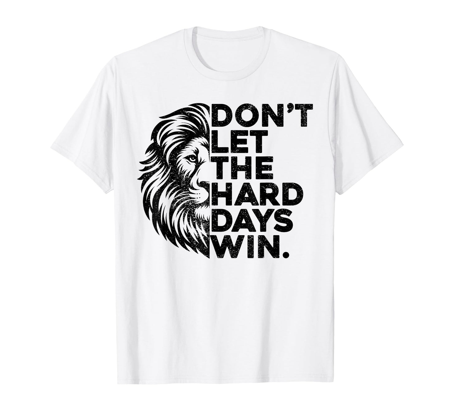 Don't Let The Hard Days Win Motivational Lion Gym Workout T-Shirt