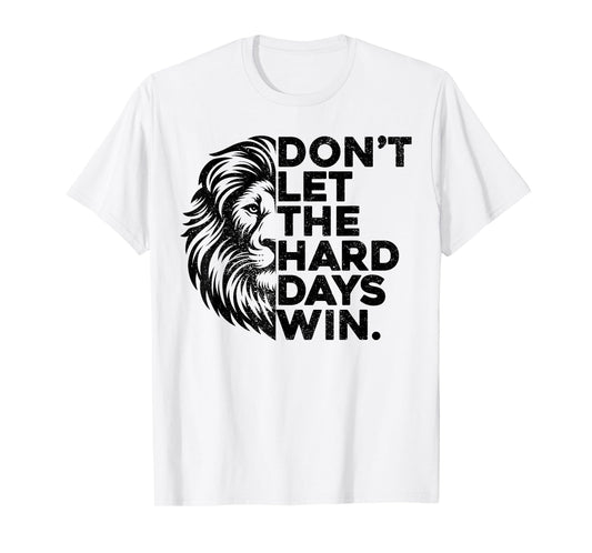 Don't Let The Hard Days Win Motivational Lion Gym Workout T-Shirt
