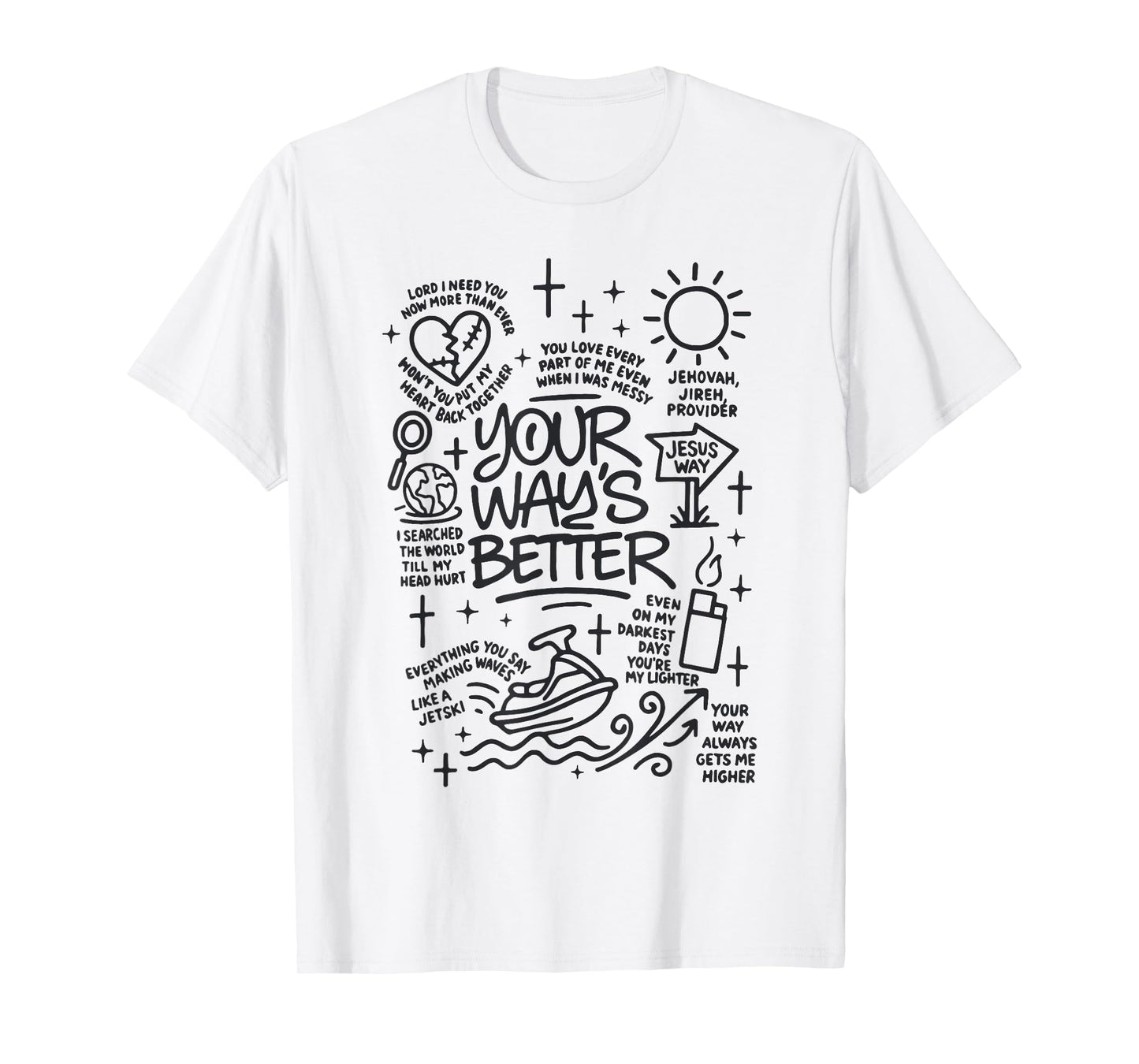 Your Way’s Better Bible Verse Jesus Way Faith Bless God T-Shirt