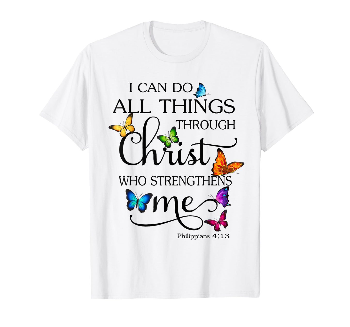 I Can Do All Things Through Christ Butterfly Art Religious T-Shirt