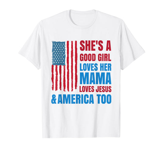 She's A Good Girl Loves Her Mama Jesus & America Too T-Shirt