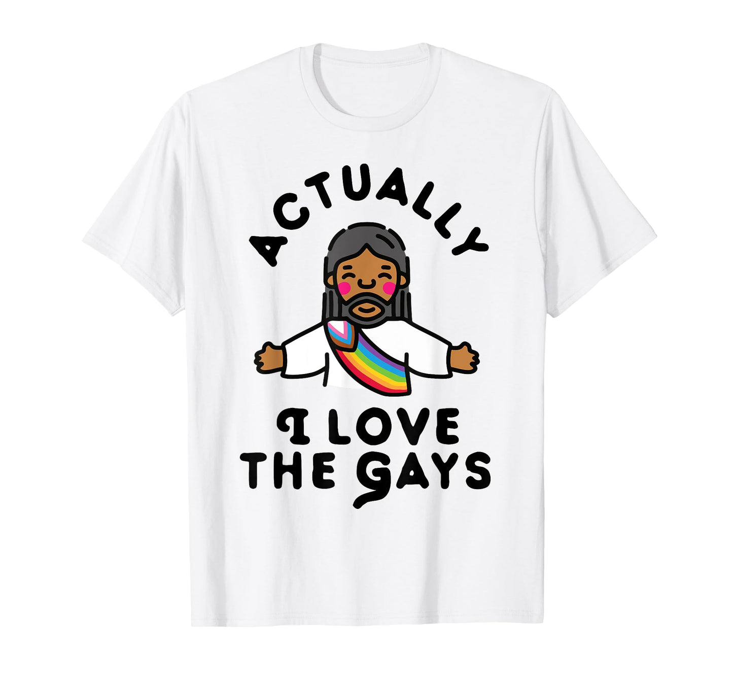 Actually I Love The Gays Jesus T-Shirt