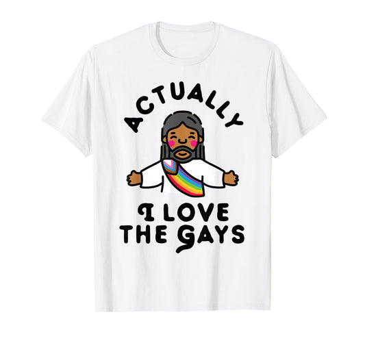 Actually I Love The Gays Jesus T-Shirt