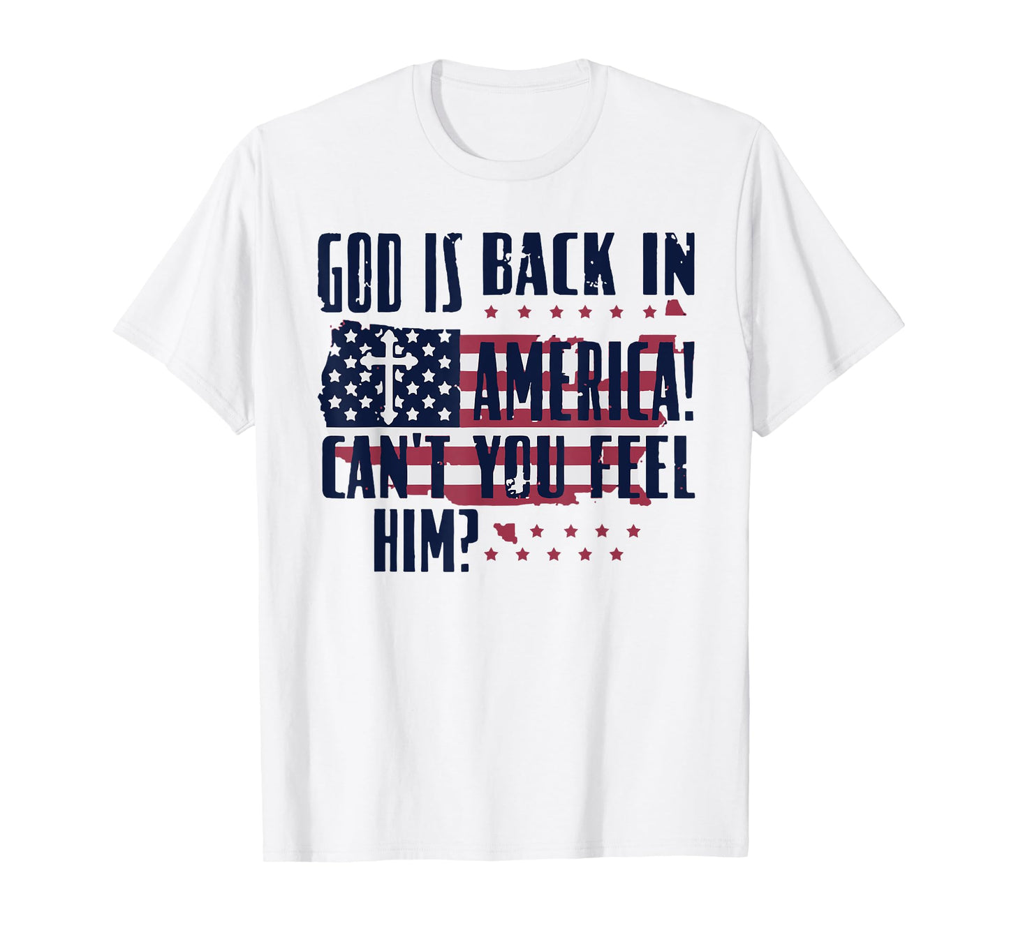 God Is Back In America Can You Feel Him T-Shirt