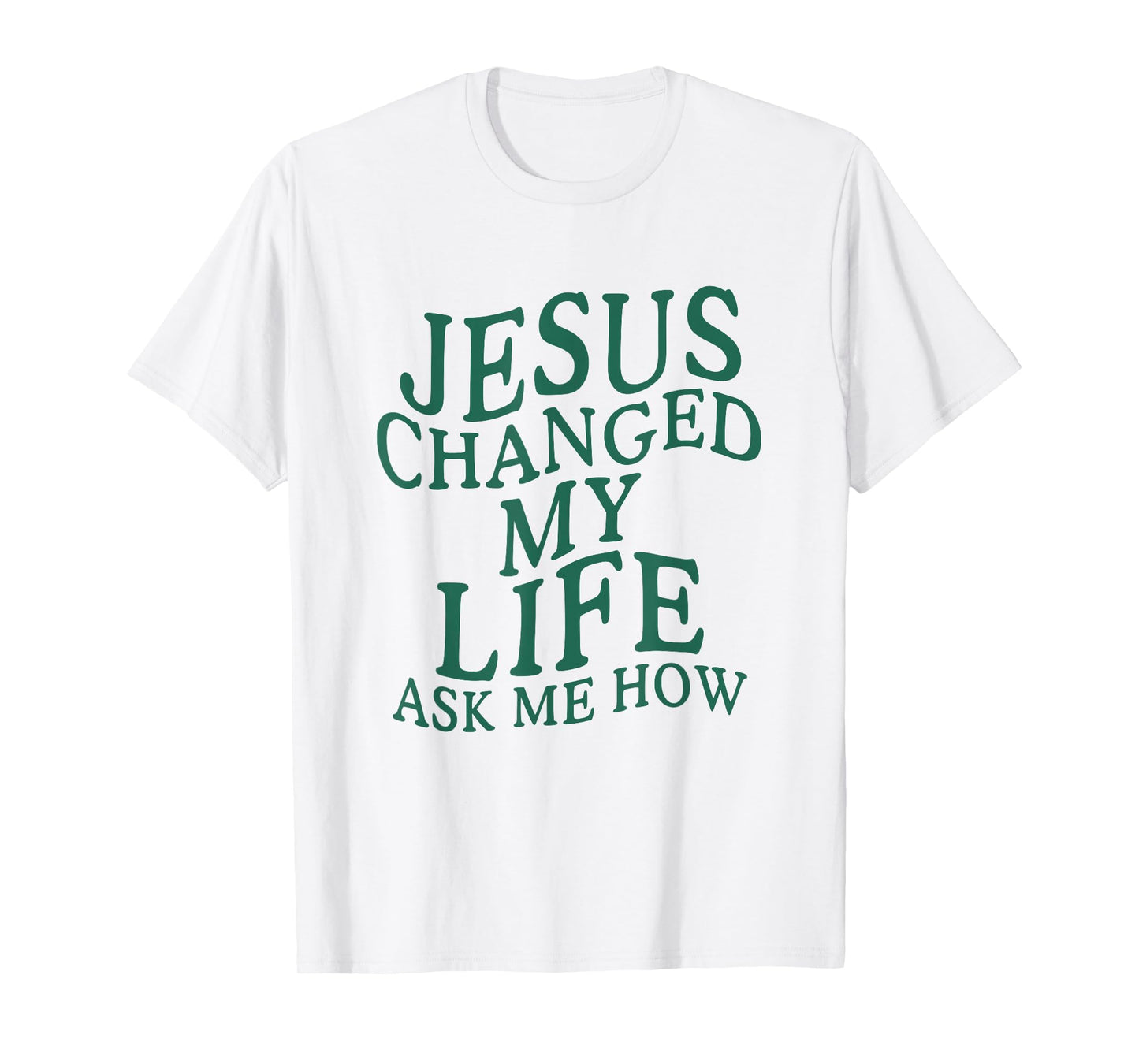 Jesus Changed My Life Ask Me How Christian Believer T-Shirt