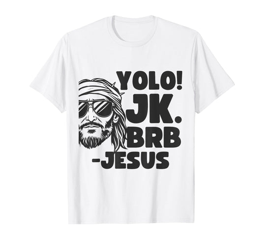 Yolo JK BRB Jesus Christ Funny Easter 2025 Christian Quote T-Shirt