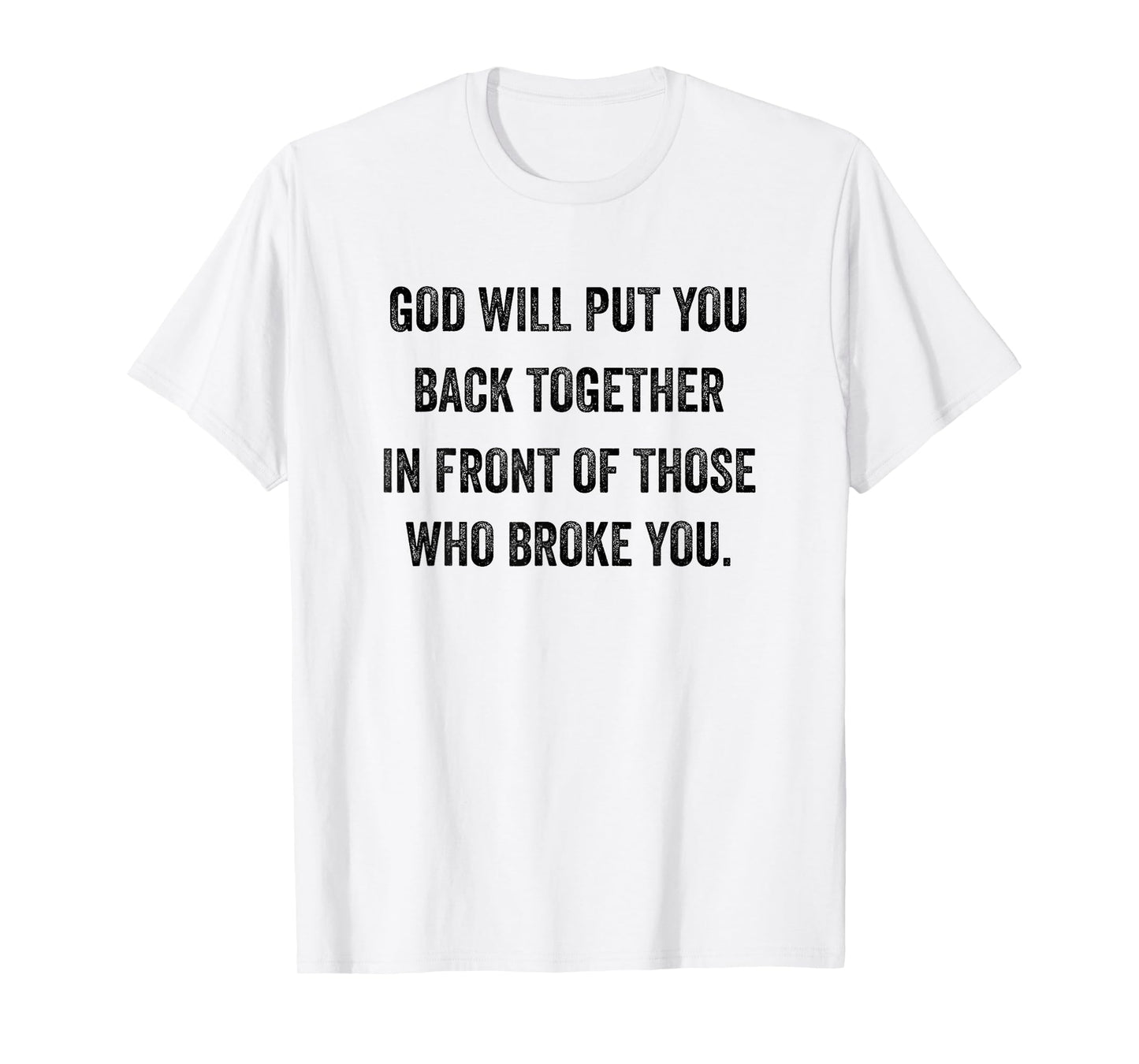 God-Will-Put-You-Back-Together T-Shirt