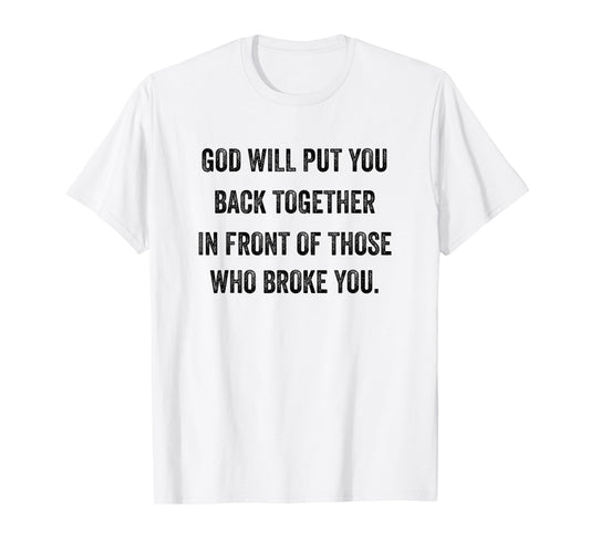 God-Will-Put-You-Back-Together T-Shirt