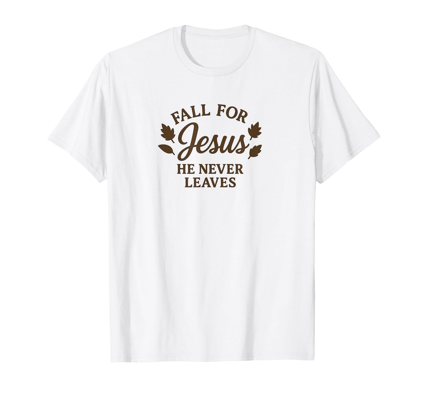 Fall for Jesus He Never Leaves Christian Autumn Design T-Shirt