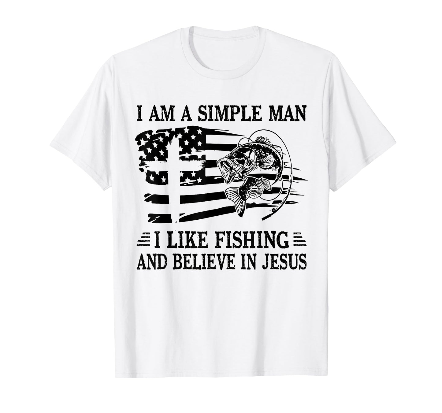 I An A Simple Man I Like Fishing And Believe In Jesus Christ T-Shirt