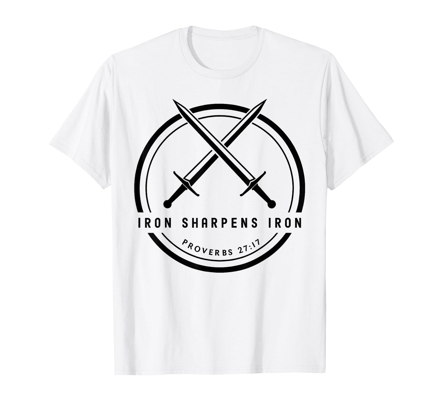 Iron Sharpens Iron Proverbs 27:17 Sword Bible Verse T-Shirt