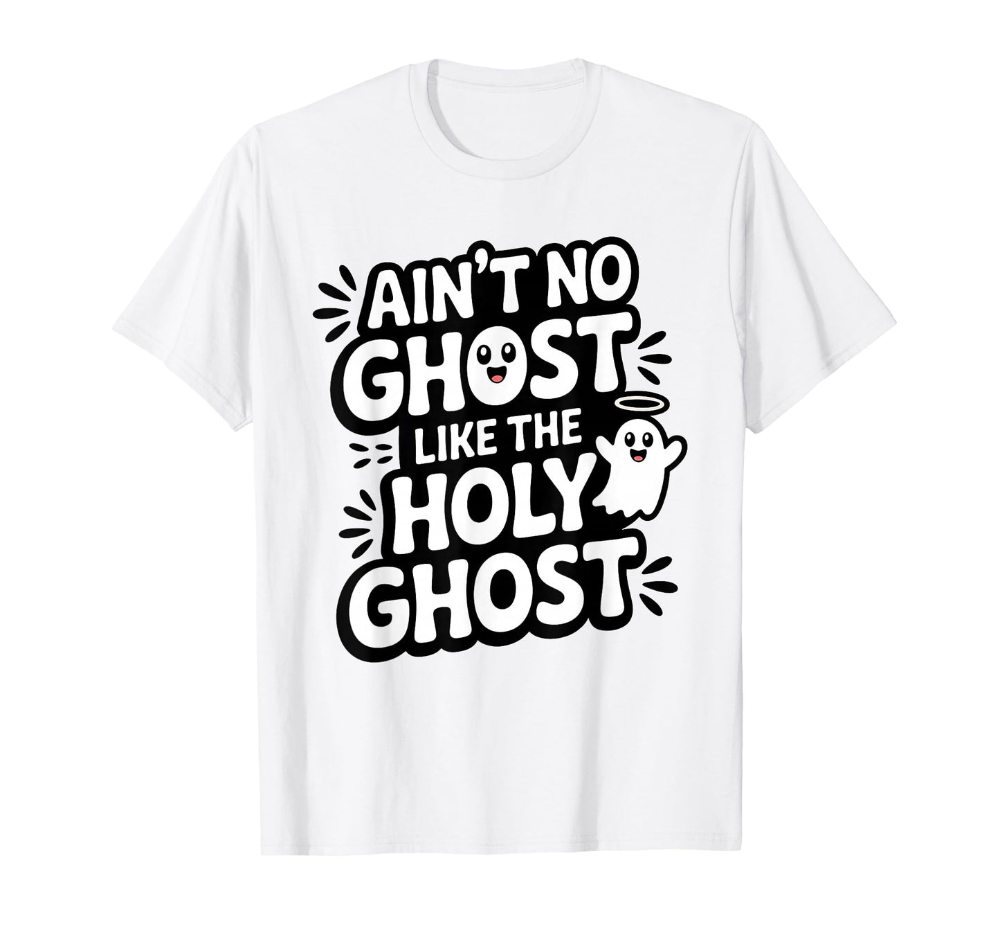 Ain't No Ghost Like The Holy Ghost Christian Halloween T-Shirt