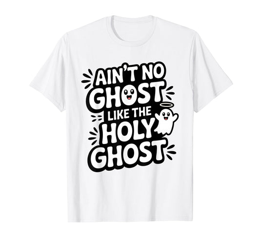 Ain't No Ghost Like The Holy Ghost Christian Halloween T-Shirt