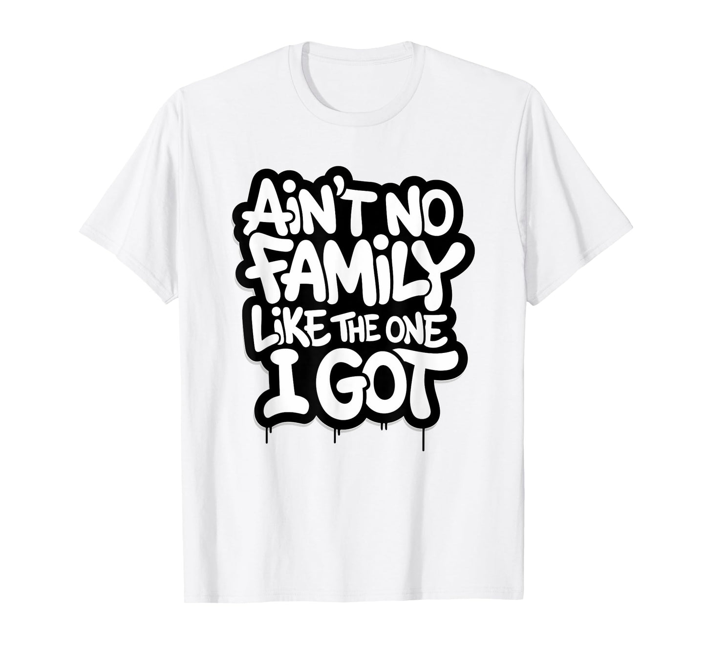 Ain't No Family Like The One I Got Matching Family Reunion T-Shirt