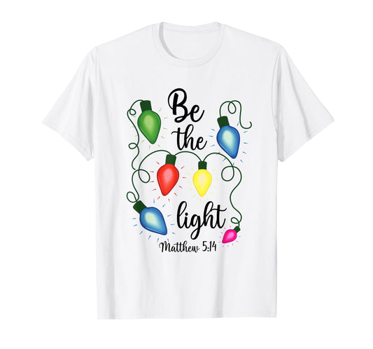 Be The Light Christmas Lights Matthew 5:14 Bible Christian T-Shirt