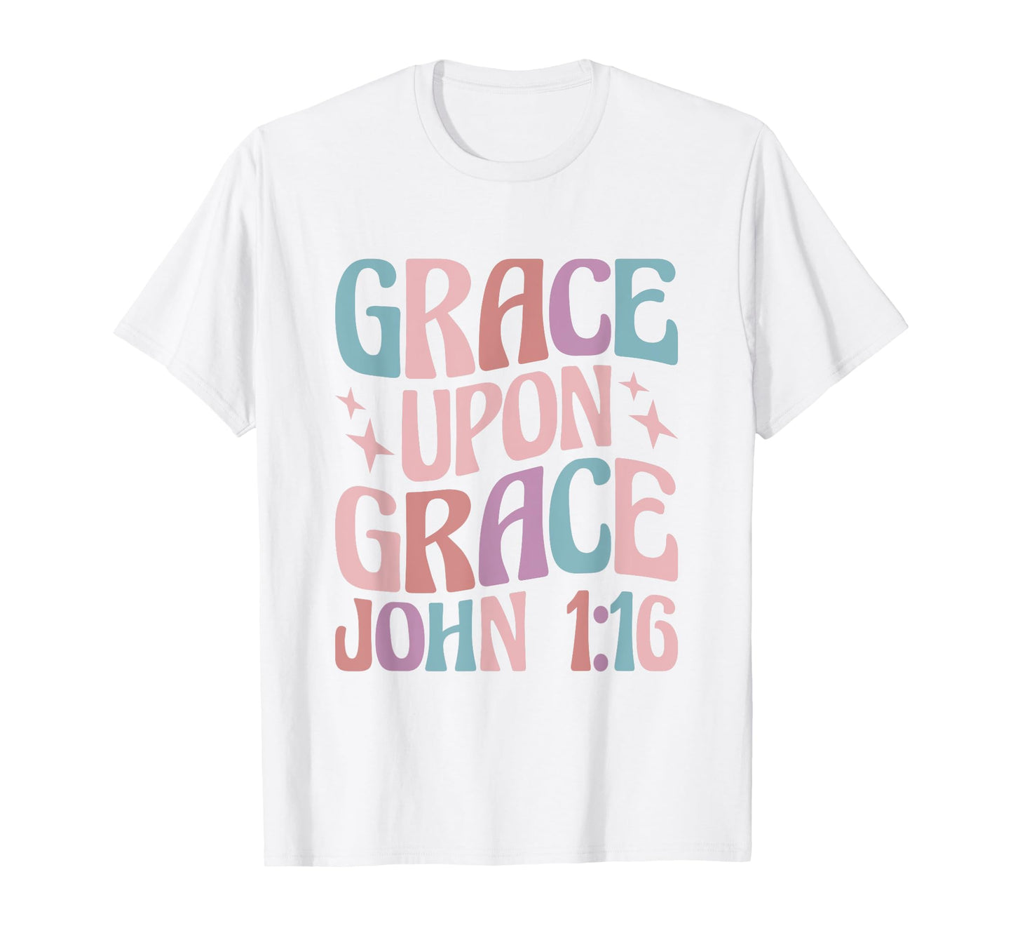 Christian John 1:16 Grace Upon Grace T-Shirt