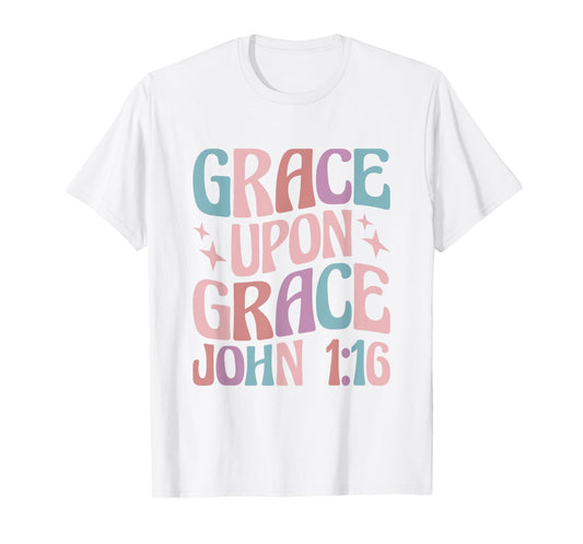 Christian John 1:16 Grace Upon Grace T-Shirt