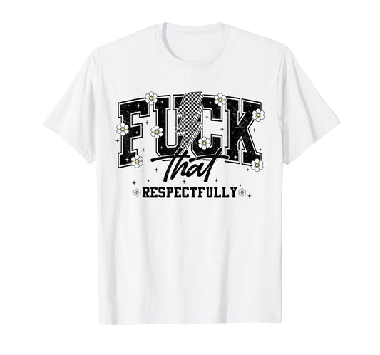 Fuck That Respectfully Retro Y2K Flower Mental Health T-Shirt