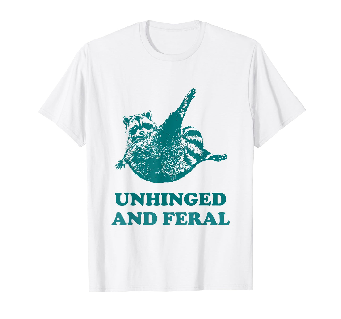 Unhinged And Feral Racoon Lover Humor Funny Raccoon T-Shirt
