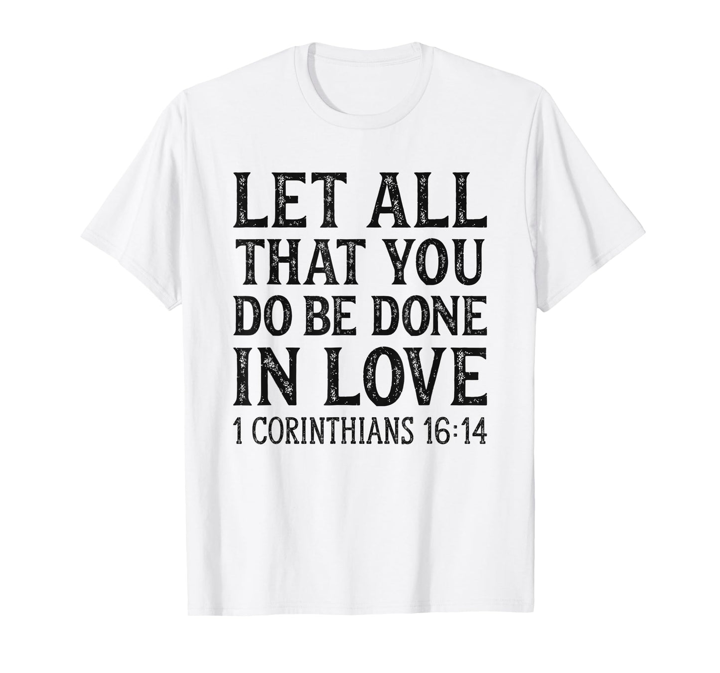 Womens Let All That You Do Be Done In Love Bible Christian T-Shirt