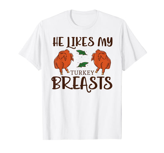 Thanksgiving He Likes My Turkey Breasts Couple Matching T-Shirt