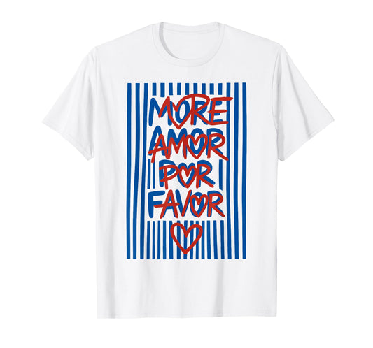 More Amor Por Favor Funny Spanish Love Quote T-Shirt
