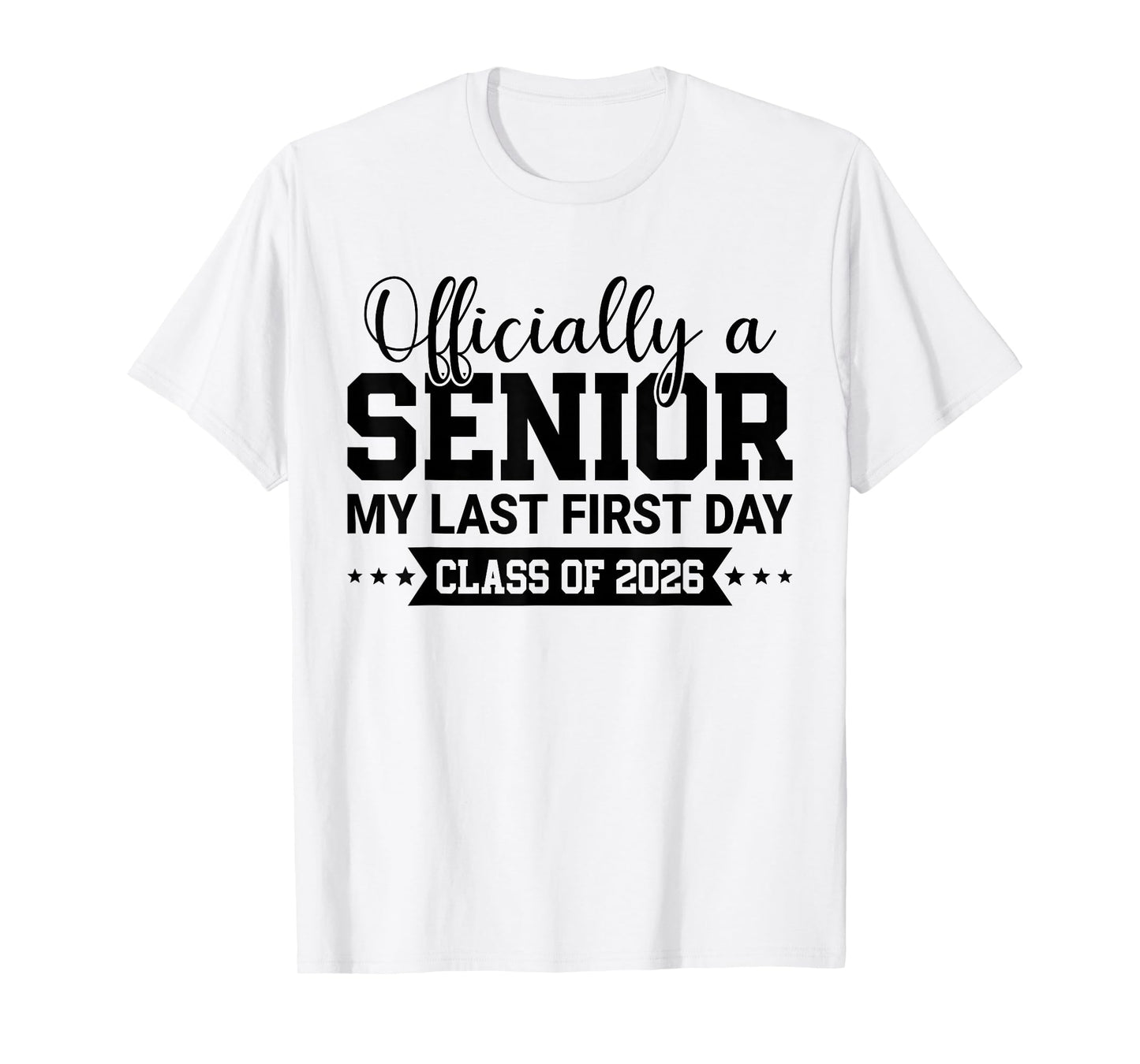 Officially A Senior 2026 My Last First Day Class Of 2026 T-Shirt