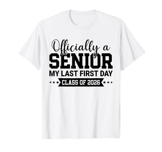 Officially A Senior 2026 My Last First Day Class Of 2026 T-Shirt
