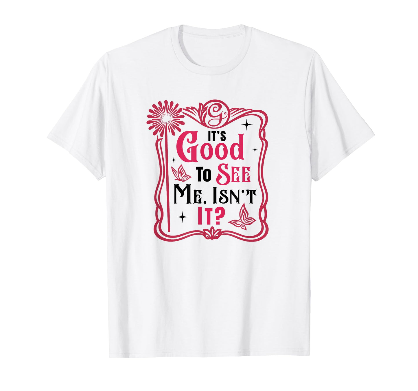It’s Good To See Me, Isn’t It? - Pink Frame Retro Design T-Shirt