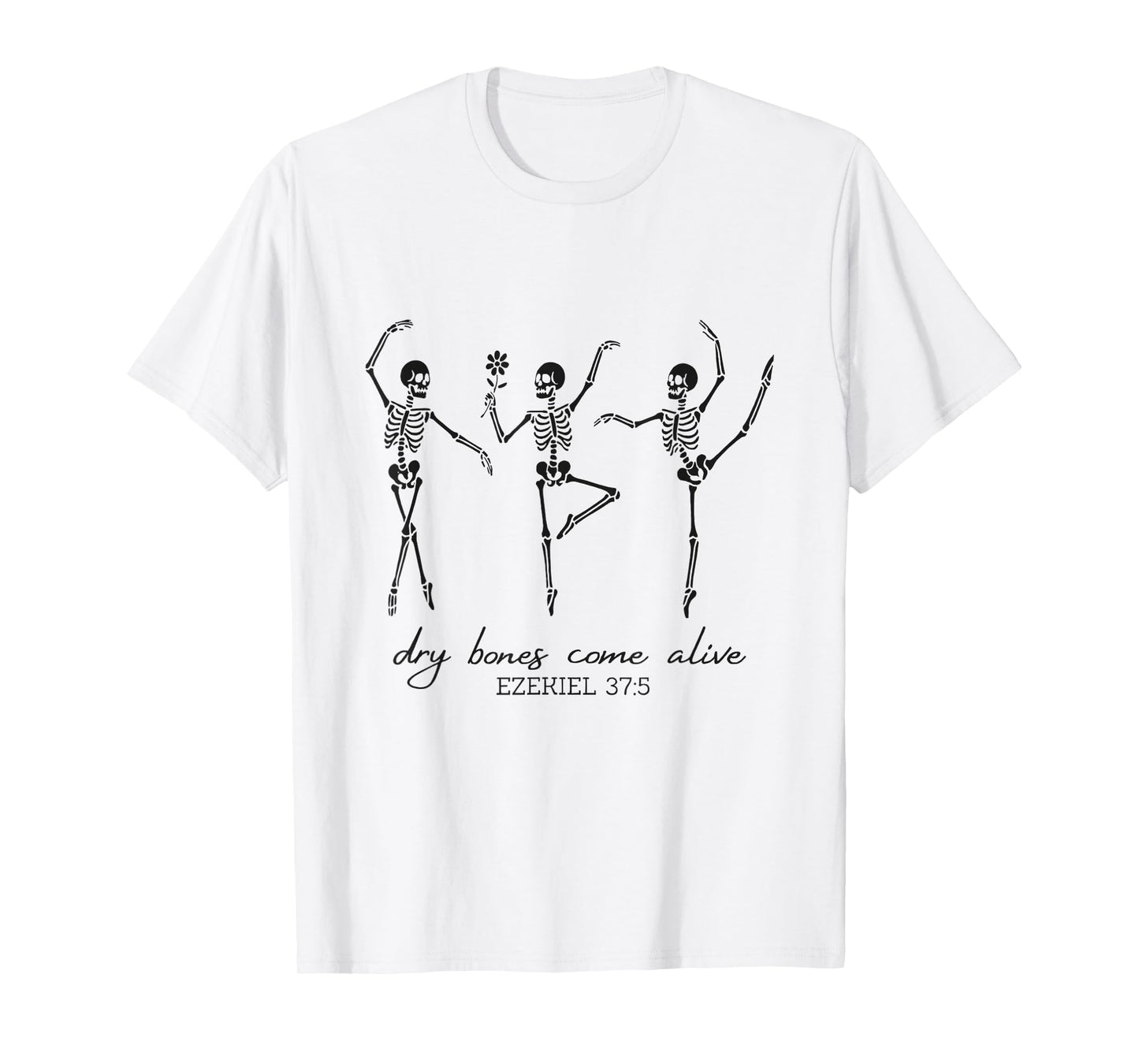 Funny Dry Bones Come Alive Ezekiel 37:5 Danicing Skeleton T-Shirt