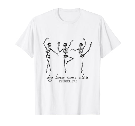Funny Dry Bones Come Alive Ezekiel 37:5 Danicing Skeleton T-Shirt