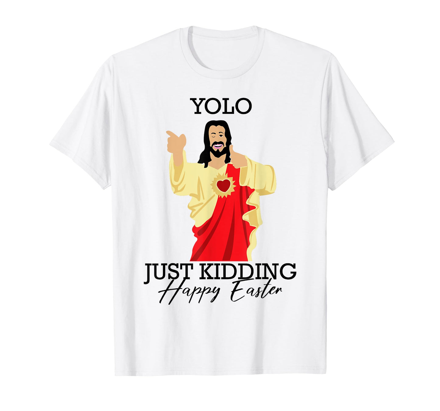 Yolo Just Kidding Happy Easter Funny Jesus Shirt T-Shirt
