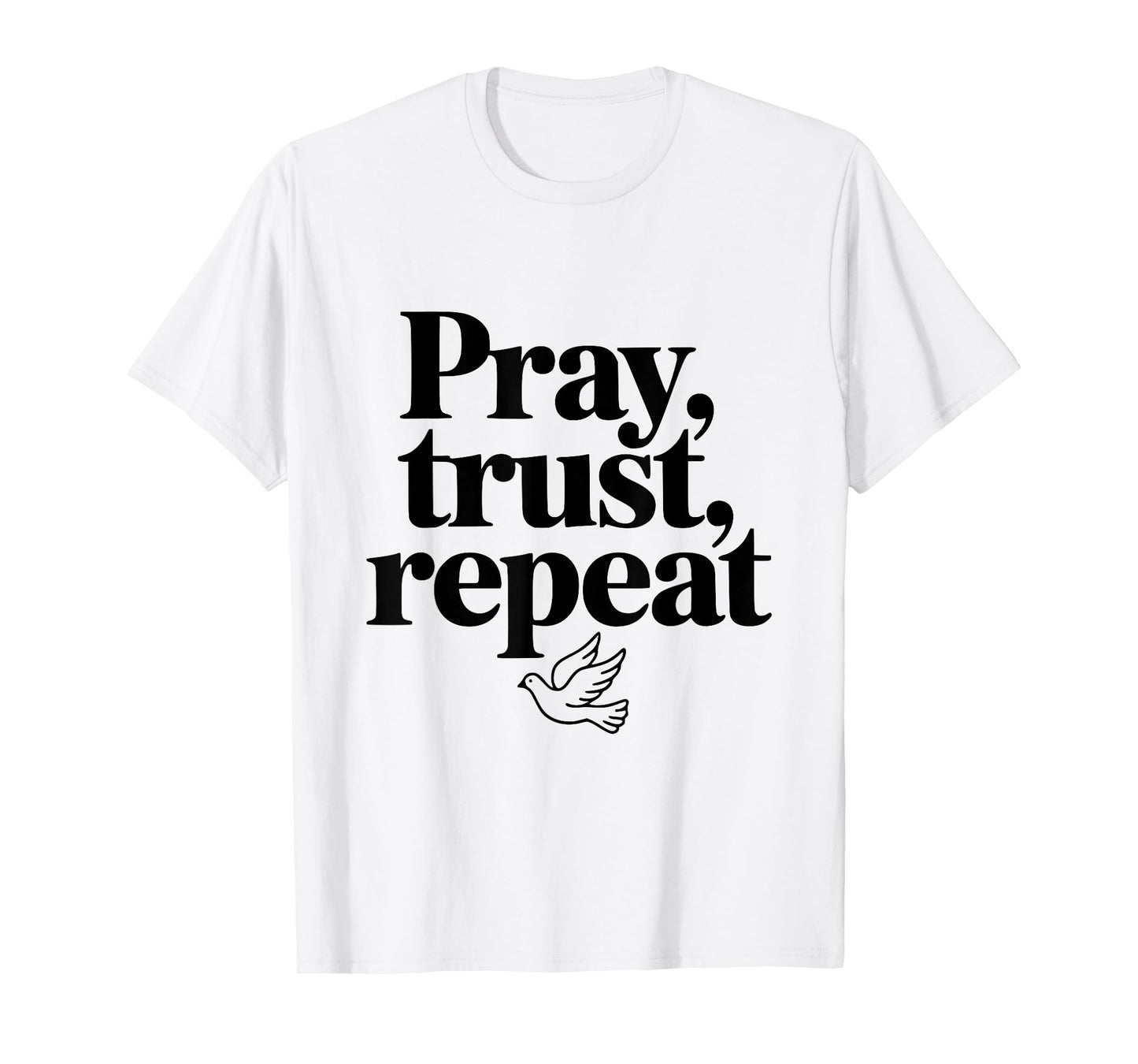 Pray Trust Repeat Dove Inspirational Quote T-Shirt
