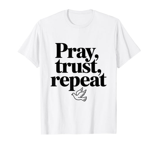 Pray Trust Repeat Dove Inspirational Quote T-Shirt