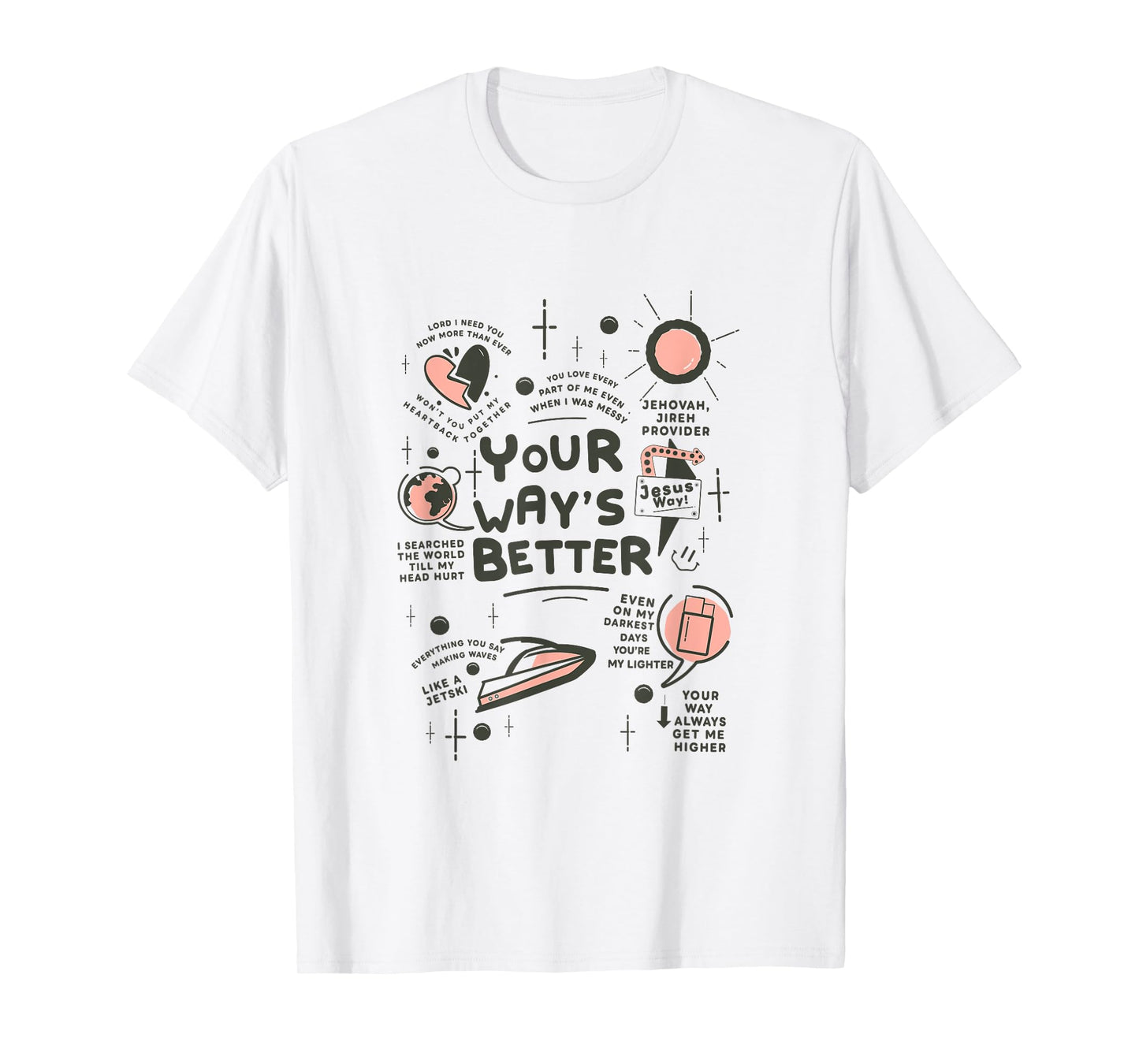 Your Way’s Better Bible Verse Jesus Way Faith Bless God T-Shirt