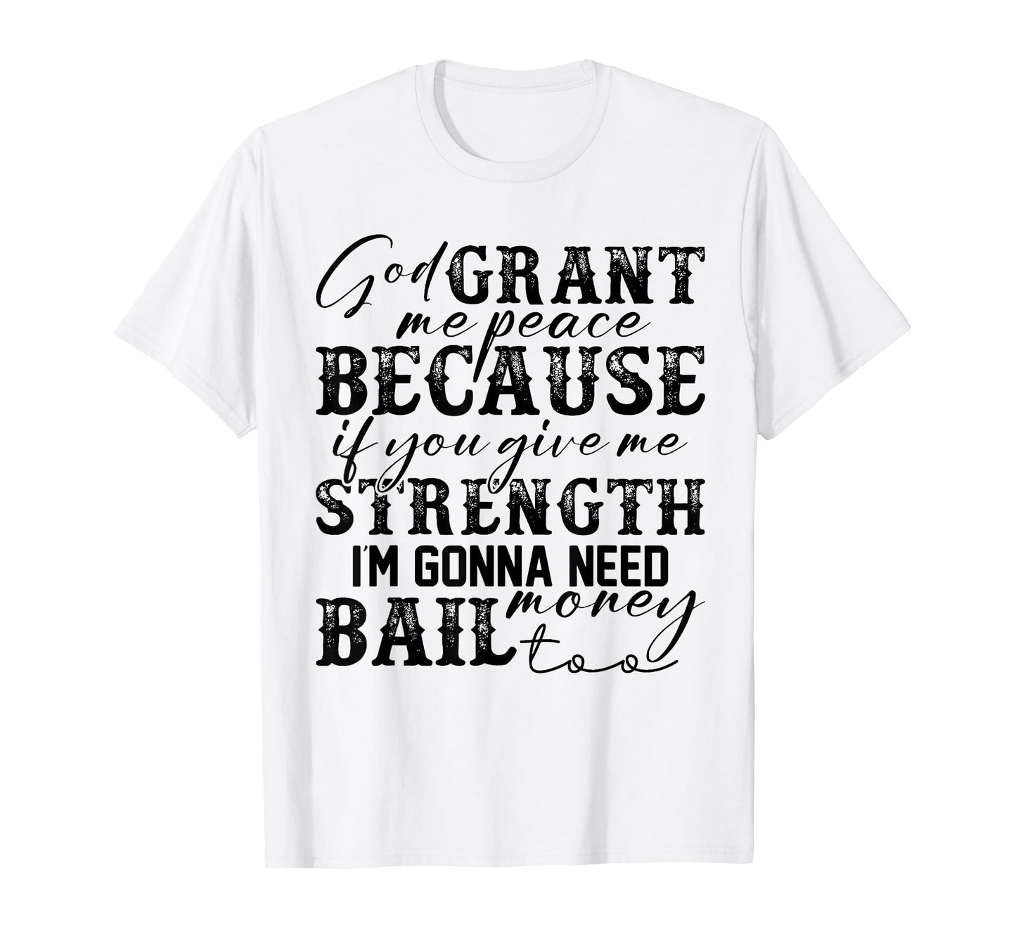 God Grant Me Peace Strength Funny Christian Faith Jesus T-Shirt