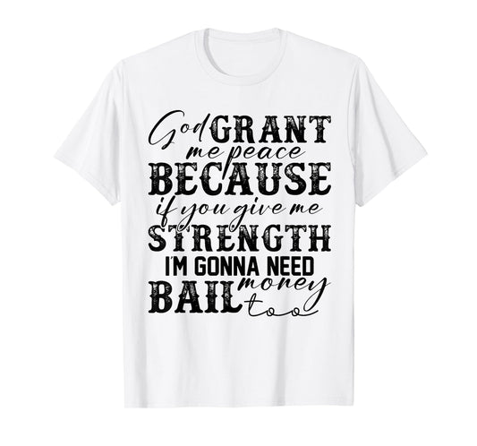 God Grant Me Peace Strength Funny Christian Faith Jesus T-Shirt