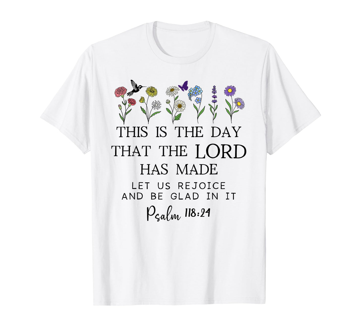 This is the Day The Lord Has Made Sign Rejoice Psalm 118:24 T-Shirt