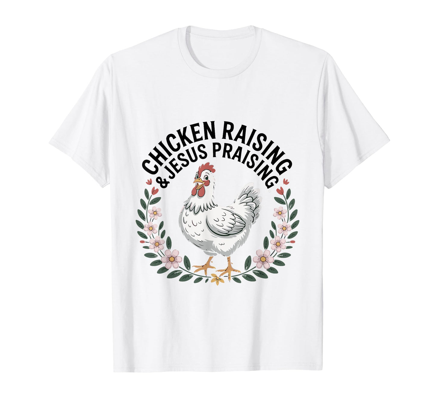 Chicken Raising & Jesus Praising Shirt Men Women T-Shirt