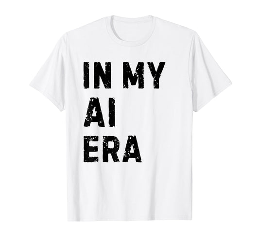 In My AI Era Artificial Intelligence Data Engineer Funny AI T-Shirt