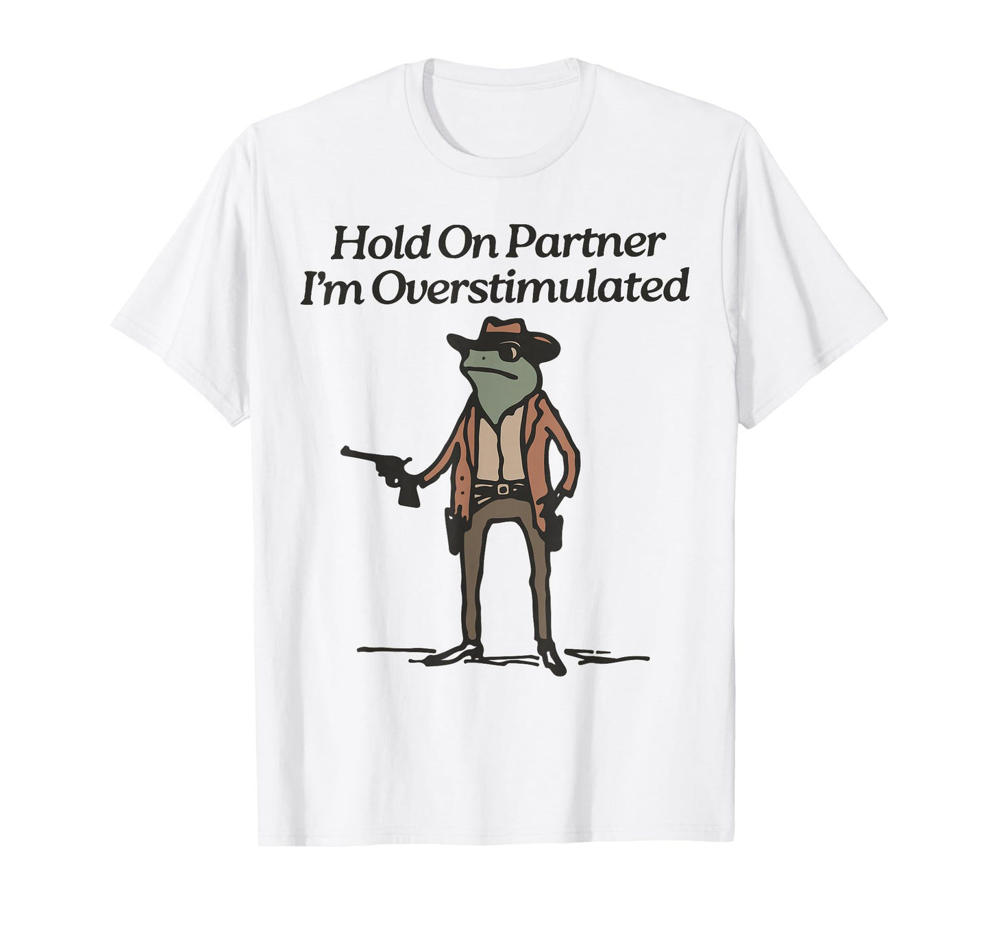 Hold On I'm Overstimulated Cowboy Frog Humour Unisex-Adults T-Shirt, Grey, Green, Small, Short Sleeve, Classic Fit, Vintage Style, Frog Design