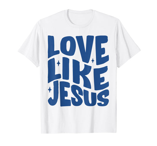 Love Like Jesus Christian Bible Verse Trendy T-Shirt