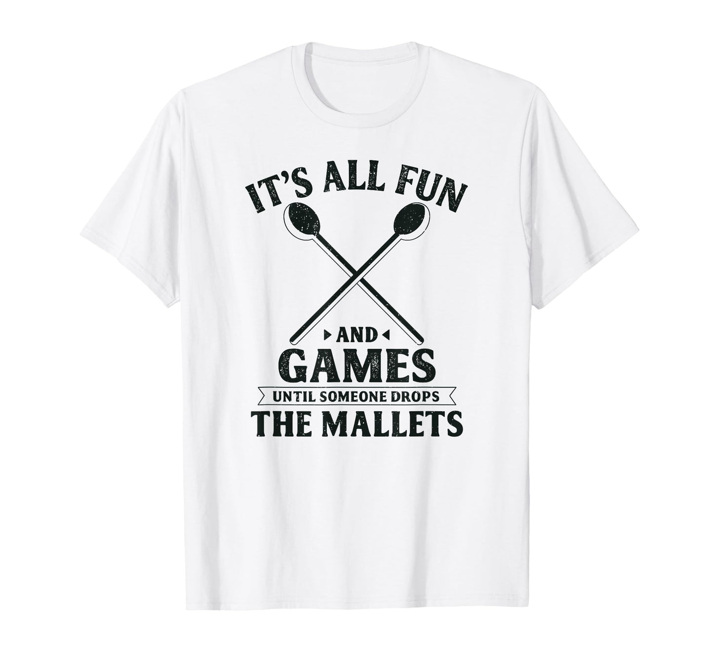 All Fun and Games Funny Front Ensemble Marching Band Mallets T-Shirt
